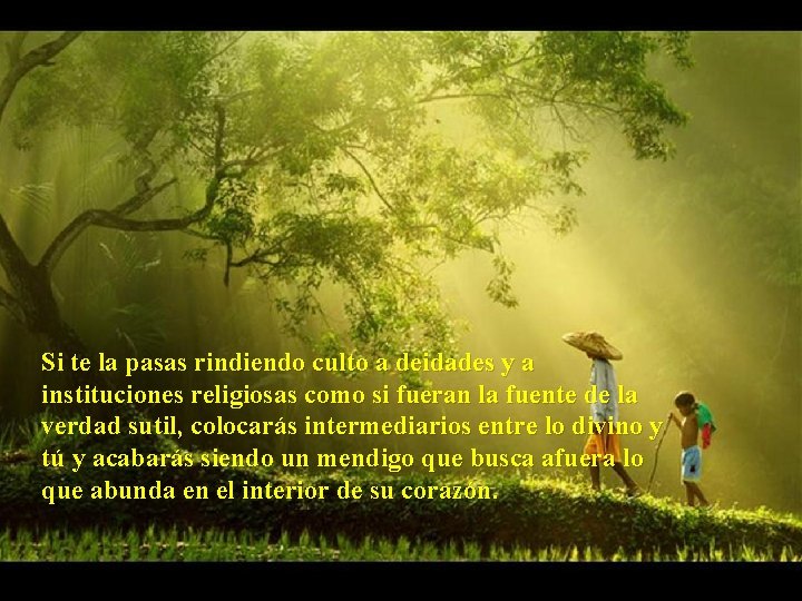 Si te la pasas rindiendo culto a deidades y a instituciones religiosas como si