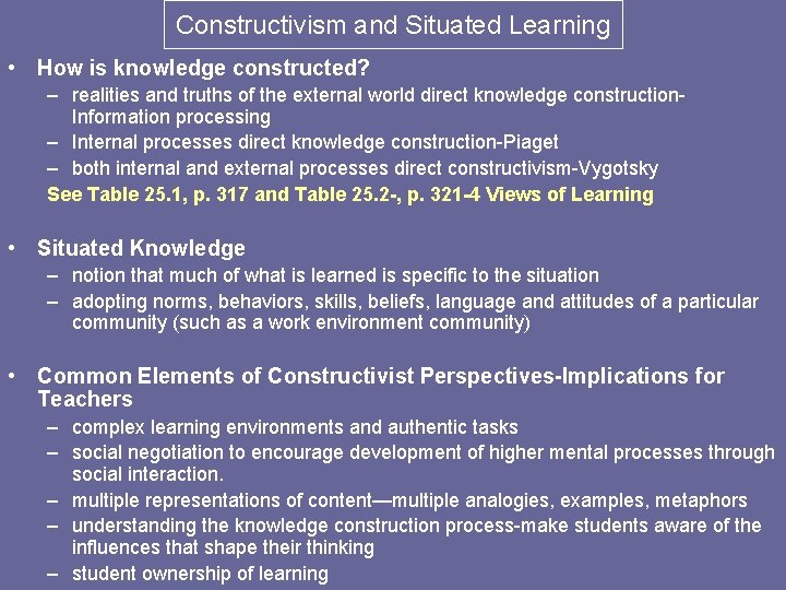 Constructivism and Situated Learning • How is knowledge constructed? – realities and truths of