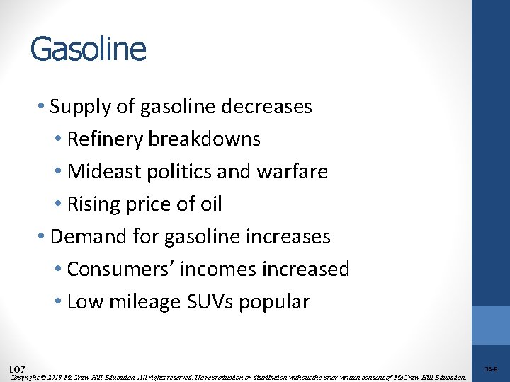 Gasoline • Supply of gasoline decreases • Refinery breakdowns • Mideast politics and warfare