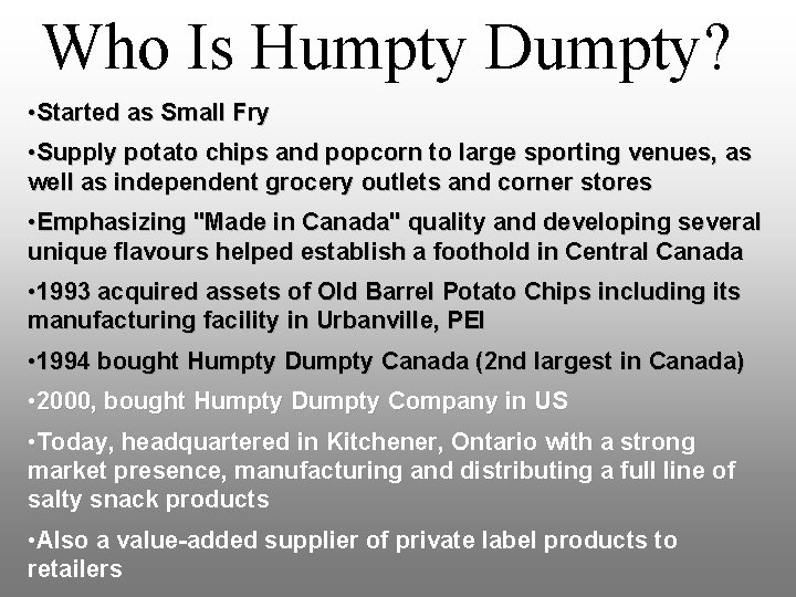 Who Is Humpty Dumpty? • Started as Small Fry • Supply potato chips and