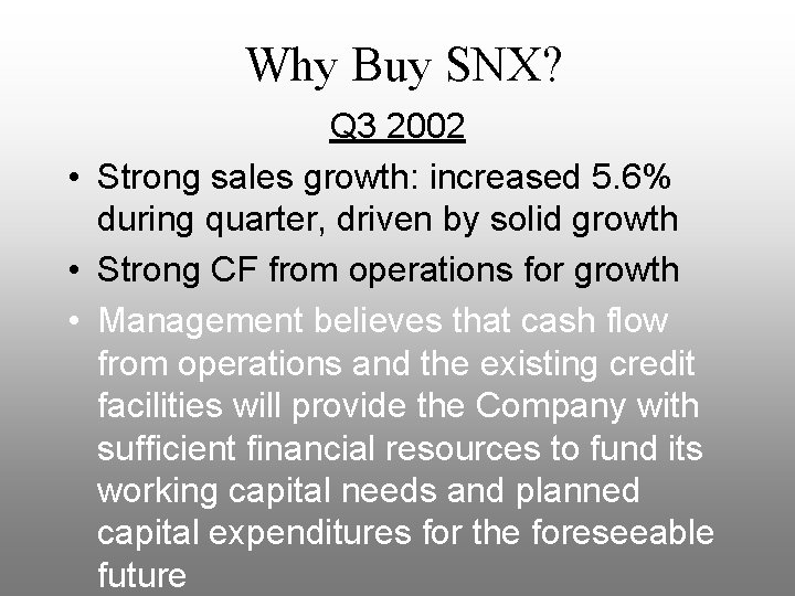 Why Buy SNX? Q 3 2002 • Strong sales growth: increased 5. 6% during