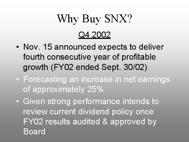 Why Buy SNX? Q 4 2002 • Nov. 15 announced expects to deliver fourth