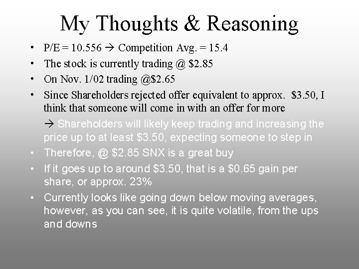 My Thoughts & Reasoning • • P/E = 10. 556 Competition Avg. = 15.