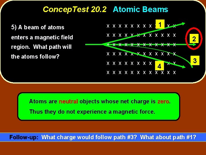 Concep. Test 20. 2 Atomic Beams 5) A beam of atoms x x x