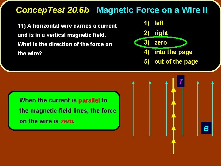 Concep. Test 20. 6 b Magnetic Force on a Wire II 11) A horizontal