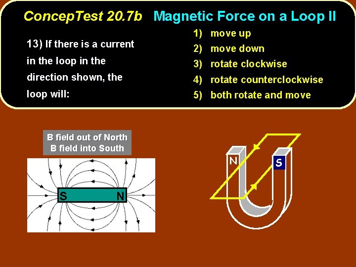 Concep. Test 20. 7 b Magnetic Force on a Loop II 13) If there