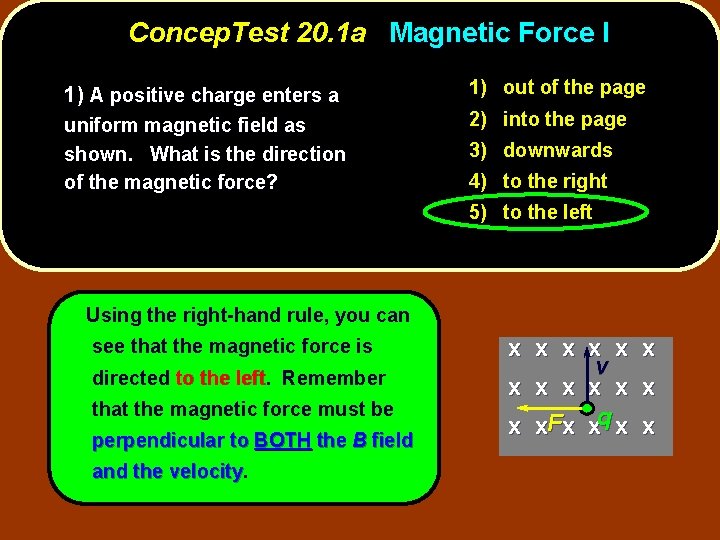 Concep. Test 20. 1 a Magnetic Force I 1) A positive charge enters a