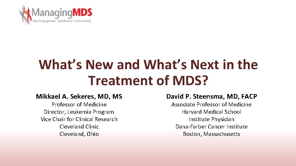 What’s New and What’s Next in the Treatment of MDS? Mikkael A. Sekeres, MD,