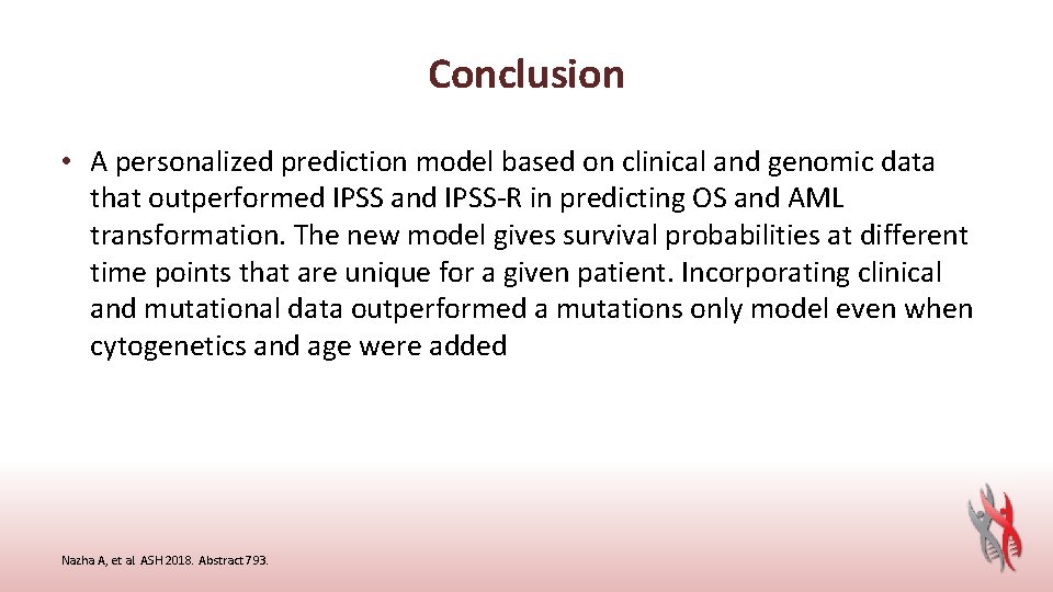 Conclusion • A personalized prediction model based on clinical and genomic data that outperformed