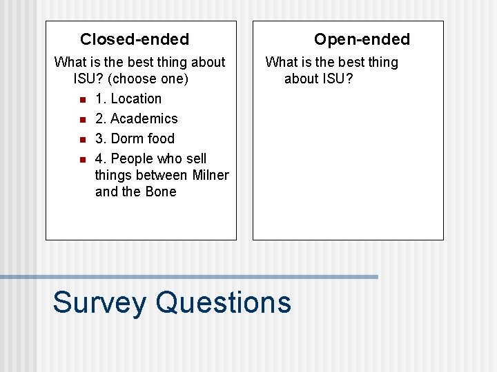 Closed-ended What is the best thing about ISU? (choose one) n 1. Location n