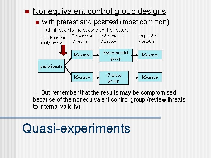 n Nonequivalent control group designs n with pretest and posttest (most common) (think back