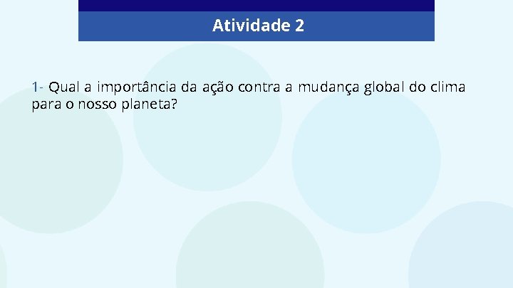 Atividade 2 1 - Qual a importância da ação contra a mudança global do