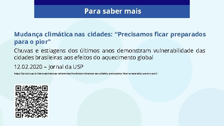 Para saber mais Mudança climática nas cidades: “Precisamos ficar preparados para o pior" Chuvas