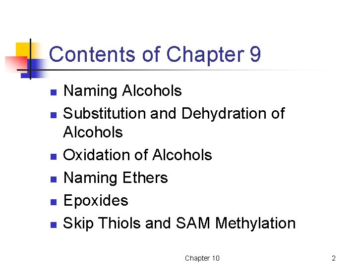 Contents of Chapter 9 n n n Naming Alcohols Substitution and Dehydration of Alcohols
