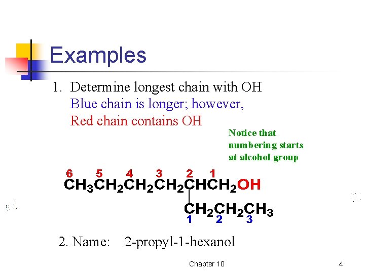 Examples 1. Determine longest chain with OH Blue chain is longer; however, Red chain