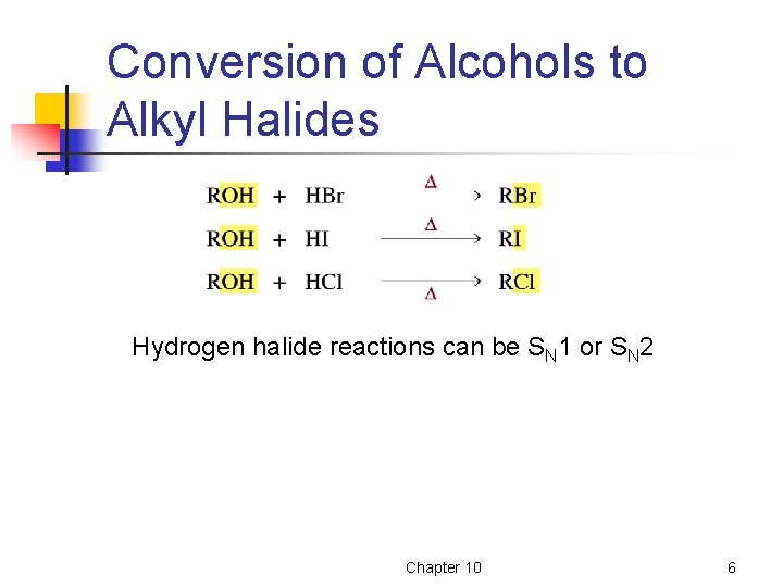 Conversion of Alcohols to Alkyl Halides Hydrogen halide reactions can be SN 1 or