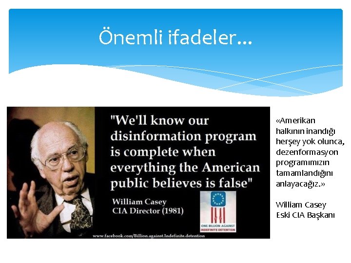 Önemli ifadeler. . . «Amerikan halkının inandığı herşey yok olunca, dezenformasyon programımızın tamamlandığını anlayacağız.