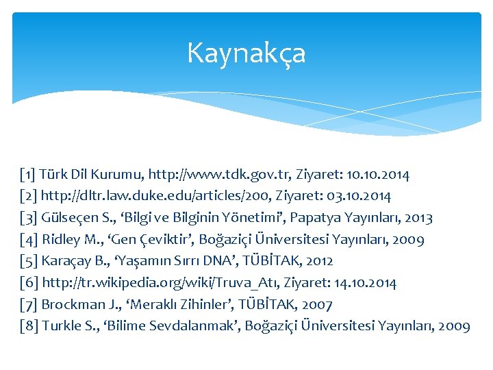 Kaynakça [1] Türk Dil Kurumu, http: //www. tdk. gov. tr, Ziyaret: 10. 2014 [2]