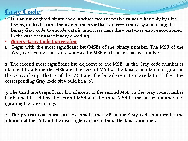 Gray Code • It is an unweighted binary code in which two successive values