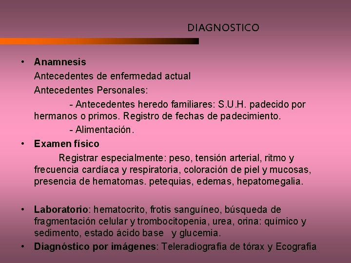 DIAGNOSTICO • Anamnesis Antecedentes de enfermedad actual Antecedentes Personales: - Antecedentes heredo familiares: S.