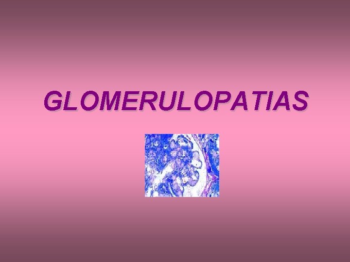 GLOMERULOPATIAS 