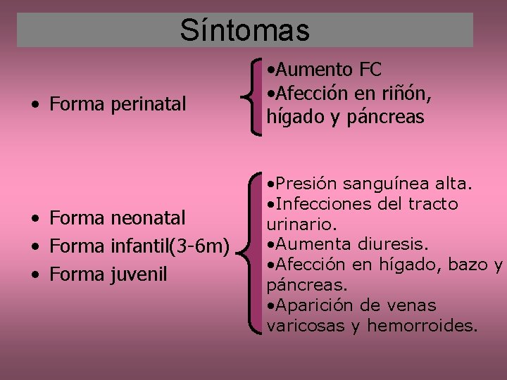 Síntomas • Forma perinatal • Forma neonatal • Forma infantil(3 -6 m) • Forma