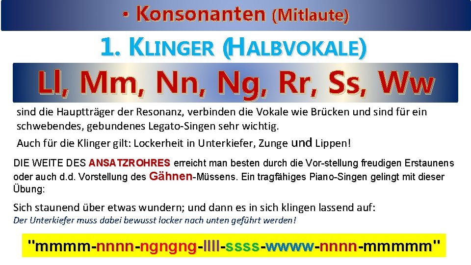  • Konsonanten (Mitlaute) 1. KLINGER (HALBVOKALE) Ll, Mm, Nn, Ng, Rr, Ss, Ww
