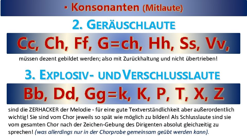  • Konsonanten (Mitlaute) 2. GERÄUSCHLAUTE Cc, Ch, Ff, G=ch, Hh, Ss, Vv, müssen