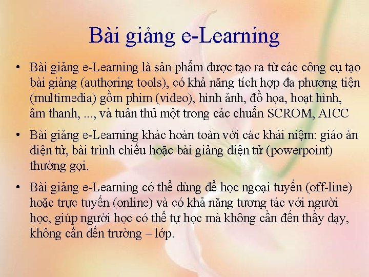 Bài giảng e-Learning • Bài giảng e-Learning là sản phẩm được tạo ra từ