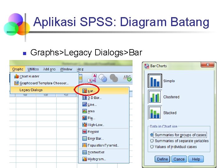 Aplikasi SPSS: Diagram Batang n Graphs>Legacy Dialogs>Bar Aplikasi SPSS: Diagram Batang n Graphs>Legacy Dialogs>Bar