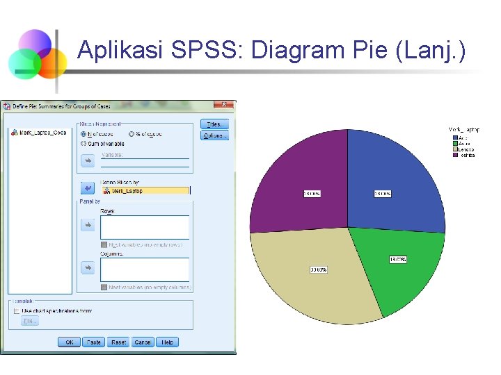 Aplikasi SPSS: Diagram Pie (Lanj. ) Aplikasi SPSS: Diagram Pie (Lanj. )
