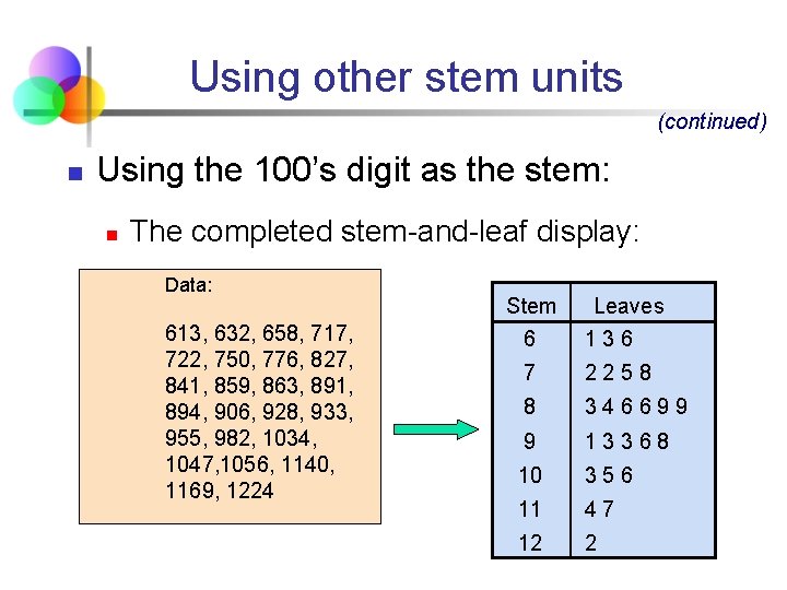 Using other stem units (continued) n Using the 100’s digit as the stem: n Using other stem units (continued) n Using the 100’s digit as the stem: n
