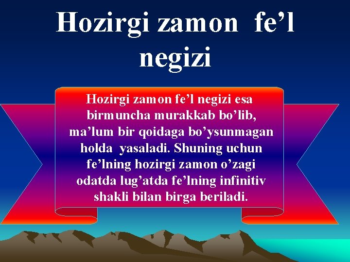 Hozirgi zamon fe’l negizi esa birmuncha murakkab bo’lib, ma’lum bir qoidaga bo’ysunmagan holda yasaladi.