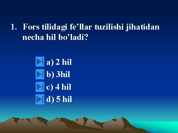 1. Fors tilidagi fe’llar tuzilishi jihatidan necha hil bo’ladi? a) 2 hil b) 3