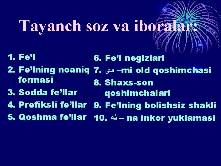 Tayanch soz va iboralar: 1. Fe’l 2. Fe’lning noaniq formasi 3. Sodda fe’llar 4.