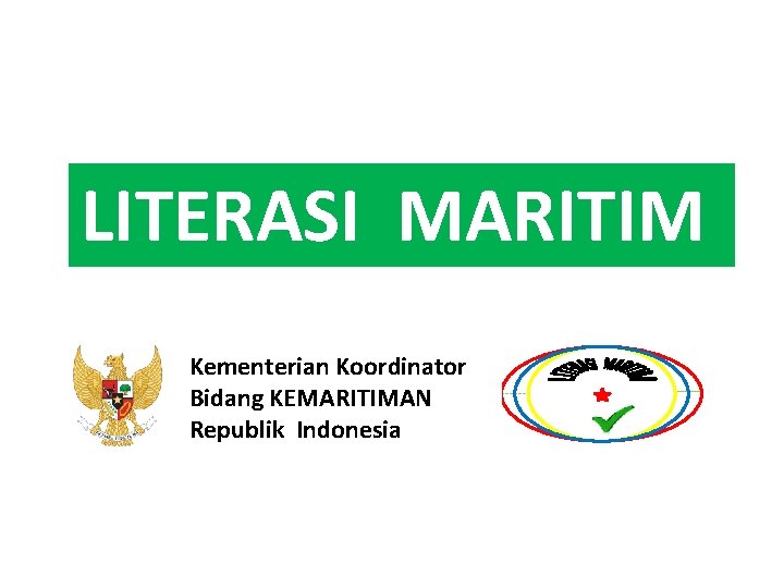 LITERASI MARITIM Kementerian Koordinator Bidang KEMARITIMAN Republik Indonesia 