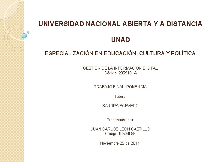 UNIVERSIDAD NACIONAL ABIERTA Y A DISTANCIA UNAD ESPECIALIZACIÓN EN EDUCACIÓN, CULTURA Y POLÍTICA GESTIÓN