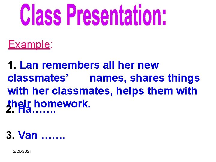 Example: 1. Lan remembers all her new classmates’ names, shares things with her classmates,