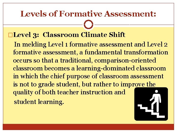 Levels of Formative Assessment: �Level 3: Classroom Climate Shift In melding Level 1 formative