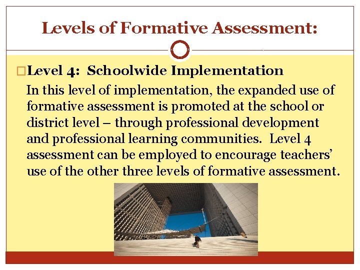 Levels of Formative Assessment: �Level 4: Schoolwide Implementation In this level of implementation, the