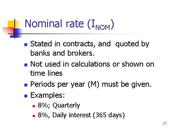 Nominal rate (INOM) n n Stated in contracts, and quoted by banks and brokers.