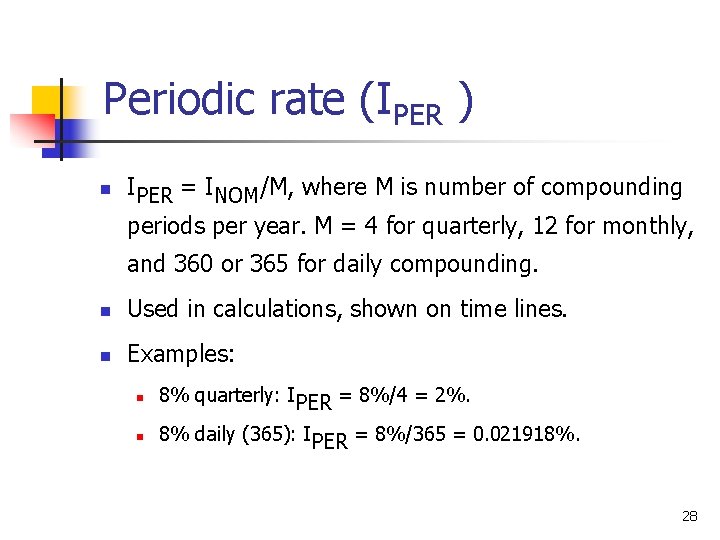 Periodic rate (IPER ) n IPER = INOM/M, where M is number of compounding