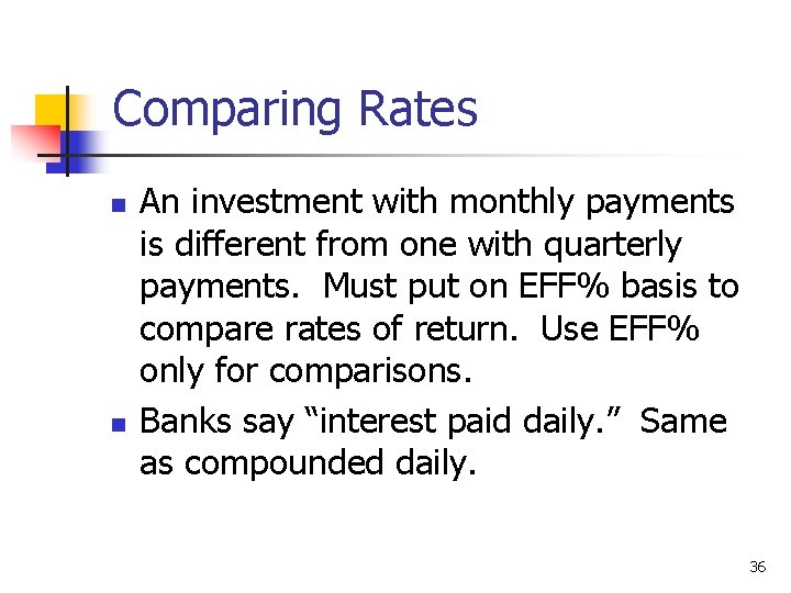 Comparing Rates n n An investment with monthly payments is different from one with