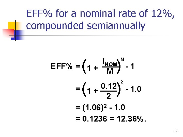 EFF% for a nominal rate of 12%, compounded semiannually ( ) = (1 +
