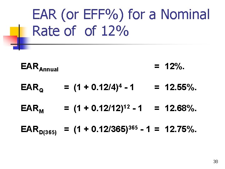 EAR (or EFF%) for a Nominal Rate of of 12% EARAnnual = 12%. EARQ