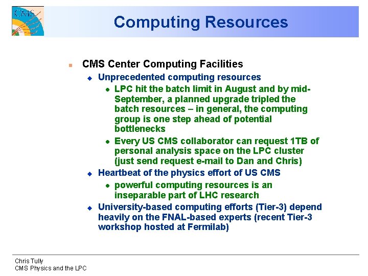 Computing Resources n CMS Center Computing Facilities u u u Chris Tully CMS Physics