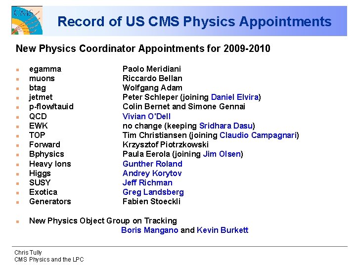 Record of US CMS Physics Appointments New Physics Coordinator Appointments for 2009 -2010 n