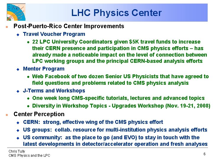 LHC Physics Center n Post-Puerto-Rico Center Improvements u u u n Travel Voucher Program