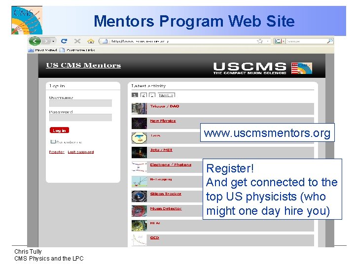 Mentors Program Web Site www. uscmsmentors. org Register! And get connected to the top