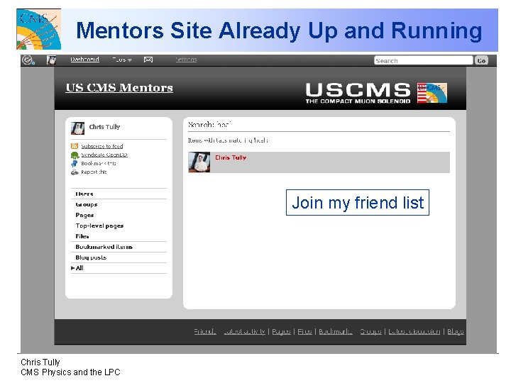 Mentors Site Already Up and Running Join my friend list Chris Tully CMS Physics